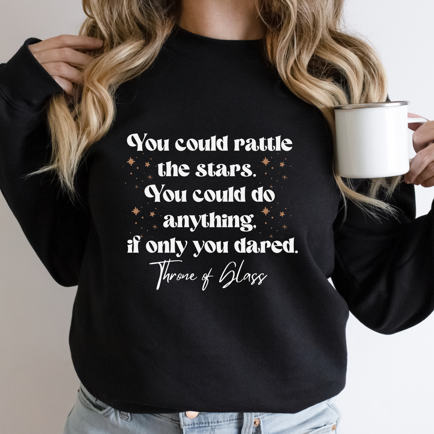 TOG You Could Rattle The Stars - Throne Of Glass - Celaena Sardothien Aelin SJM Licensed Merch Black Classic Unisex Crewneck Sweatshirt