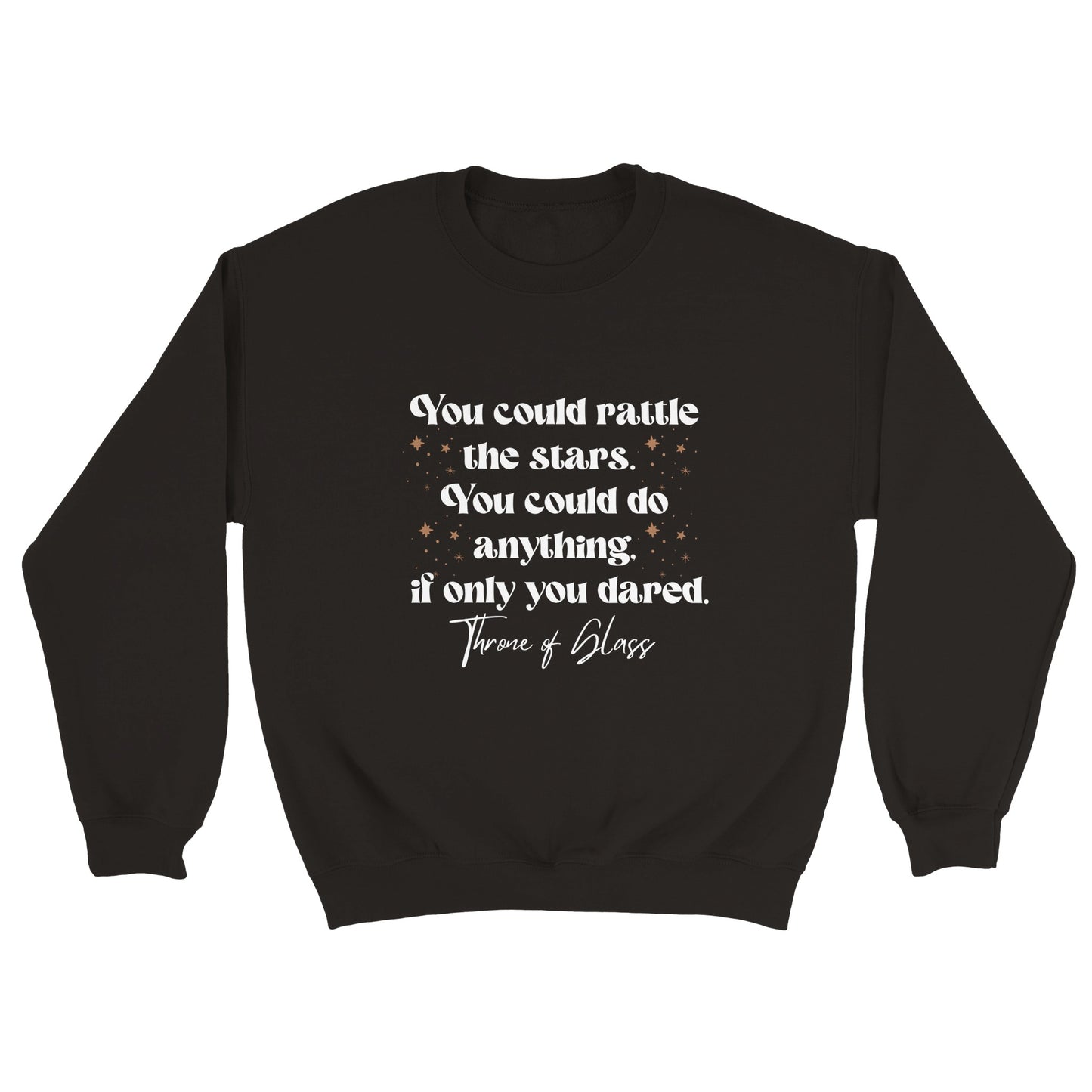 TOG You Could Rattle The Stars - Throne Of Glass - Celaena Sardothien Aelin SJM Licensed Merch Black Classic Unisex Crewneck Sweatshirt