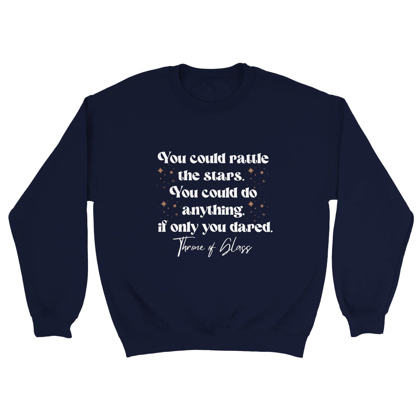 TOG You Could Rattle The Stars - Throne Of Glass - Celaena Sardothien Aelin SJM Licensed Merch Black Classic Unisex Crewneck Sweatshirt