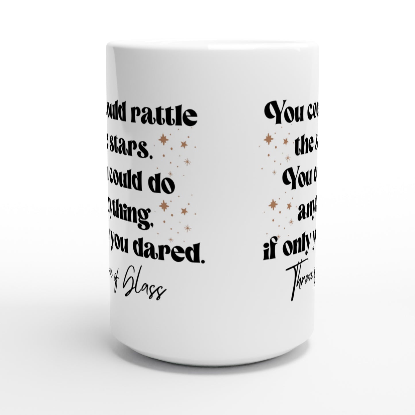 TOG You Could Rattle The Stars - Throne Of Glass - Celaena Sardothien Aelin Galathynius SJM Licensed Merch White 15oz Ceramic Mug