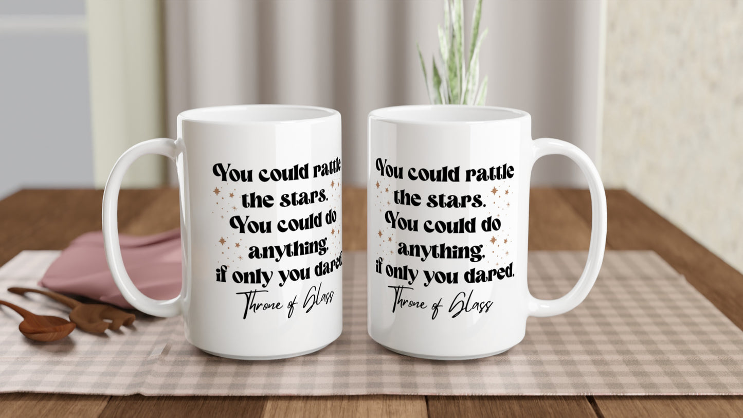 TOG You Could Rattle The Stars - Throne Of Glass - Celaena Sardothien Aelin Galathynius SJM Licensed Merch White 15oz Ceramic Mug
