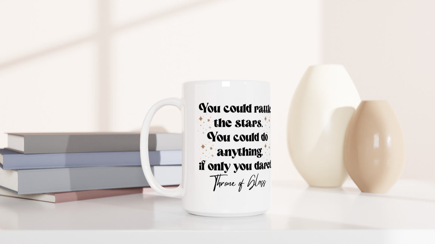 TOG You Could Rattle The Stars - Throne Of Glass - Celaena Sardothien Aelin Galathynius SJM Licensed Merch White 15oz Ceramic Mug