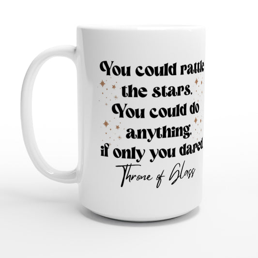 TOG You Could Rattle The Stars - Throne Of Glass - Celaena Sardothien Aelin Galathynius SJM Licensed Merch White 15oz Ceramic Mug