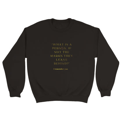 What is a Person If Not The Marks They Leave Behind? I Remember You Addie LaRue Classic Unisex Crewneck Sweatshirt