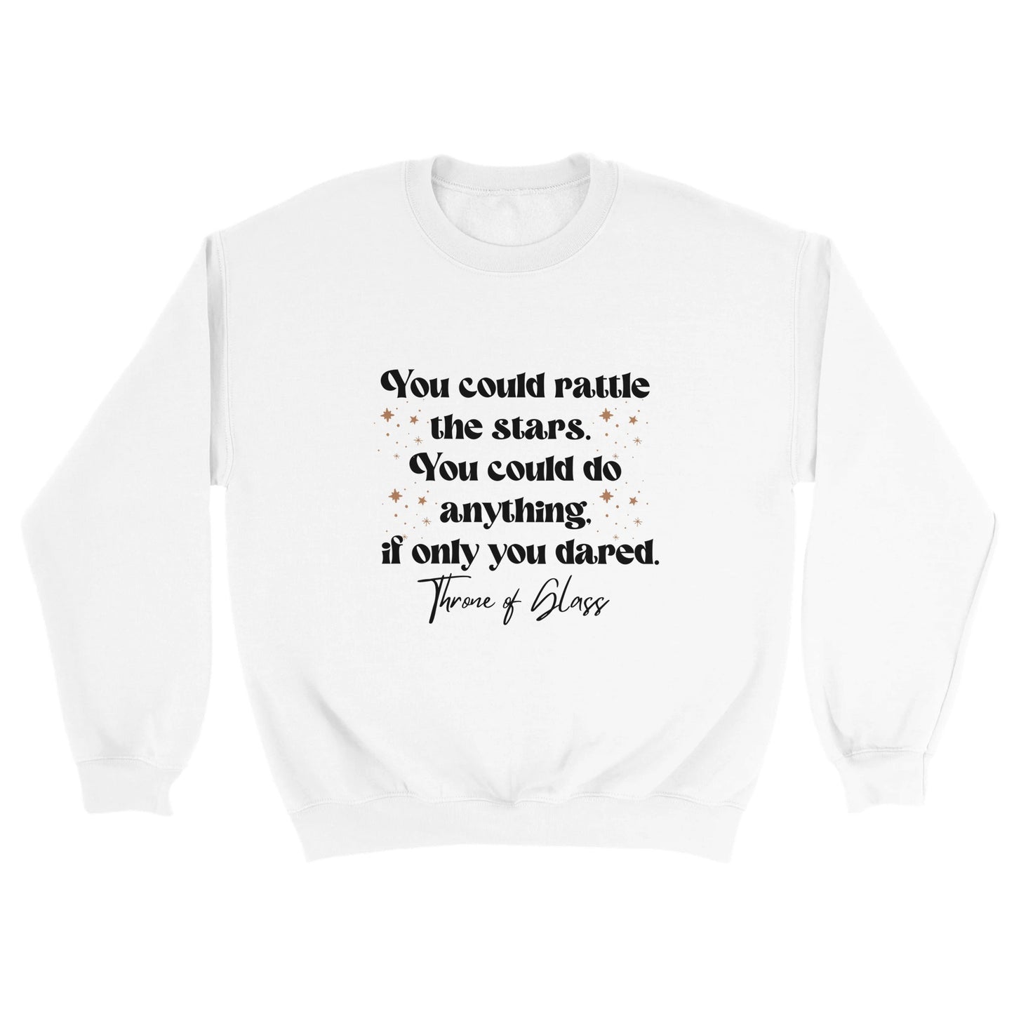 TOG You Could Rattle The Stars - Throne Of Glass Celaena Sardothien Aelin Galathynius SJM Licensed Merch Classic Unisex Crewneck Sweatshirt