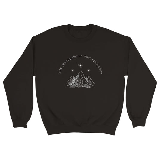 ACOTAR Feyre Rhysand Black Sweatshirt Only You Can Decide What Breaks You Bookish Booktok Merch Velaris Night Court Unisex Crewneck Sweater