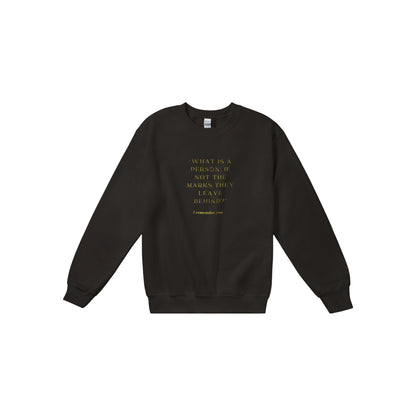 What is a Person If Not The Marks They Leave Behind? I Remember You Addie LaRue Classic Unisex Crewneck Sweatshirt